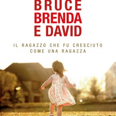 John Colapinto, "Bruce Brenda e David. Il ragazzo che fu cresciuto come una ragazza", 2014